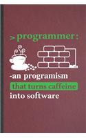 Programmer an Progranism That Turns Caffeine into Software: Programmer Blank Lined Notebook Write Record. Practical Dad Mom Anniversary Gift, Fashionable Funny Creative Writing Logbook, Vintage Retro 6X9 110 