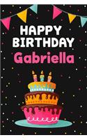 Happy Birthday Gabriella: Cool Personalized First Name Notebook, 6x9 blank lined journal, 120 pages - an Appreciation Gift - Gift for Women/Girls, Unique Present, Birthday gi