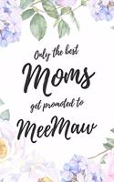 Only the Best Moms Get Promoted To MeeMaw: 6x9" Dot Bullet Notebook/Journal Funny Family Baby Announcement, Baby Reveal Gift Idea