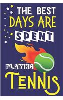 The Best Days Are Spent Playing Tennis