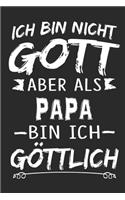 Ich bin nicht Gott aber als Papa bin ich göttlich