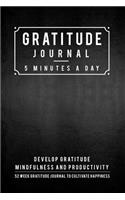 Gratitude Journal: 5 Minutes Gratitude Journal, 52 Week To Cultivate Mindfulness, Productivity And Happiness