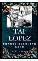 Tai Lopez Snarky Coloring Book: An American Entrepreneur.(0 Tai Lopez Snarky Coloring Books)
