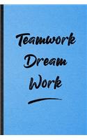 Teamwork Dream Work: Lined Notebook For Positive Motivation. Funny Ruled Journal For Support Faith Belief. Unique Student Teacher Blank Composition/ Planner Great For Ho