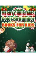 Merry Christmas Color By Number Books For Kids: Christmas Coloring Activity Book for Kids: A Childrens Holiday Coloring Book with Large Pages