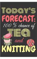 Today's forecast: 100% chance of tea and knitting.: Perfect Gift For Knitting Lovers, 120 Pages Blank Lined Notebook With Custom Soft Cover, 6 x 9, Ideal For Notes, O