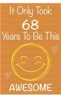 It Only Took 68 Years To Be This Awesome: Gift Book For Someone You Love, Christmas Gift Book, Mother's Day Gifts, Father's Day Gifts, 68 Year Old Birthday Gift, Valentine's Day Gifts, Memor