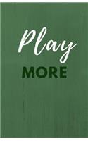 Play More: Lined Writing Notebook, 135 Pages, Small Motivational Journal(Elite Journal)