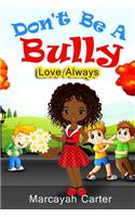 Don't Be A Bully: Love Always