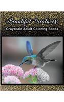 Beautiful Creatures: Grayscale Adult Coloring Books: Coloring Books for Grown-Ups 100 Pages