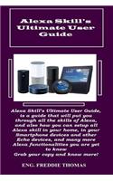 Alexa Skill?s Ultimate User Guide: Alexa Skill