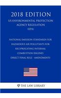 National Emission Standards for Hazardous Air Pollutants for Reciprocating Internal Combustion Engines - Direct final rule - amendments (US Environmental Protection Agency Regulation) (EPA) (2018 Edition)