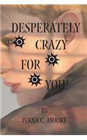Desperately Crazy for You!