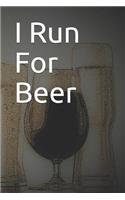 I Run for Beer: Blank Lined Journal