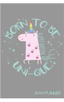 Born to Be Uni-Que 2019 Planner: 6x9 Daily and Weekly Agenda Planner and Organizer