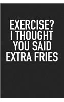 Exercise? I Thought You Said Extra Fries