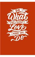 Do What You Love Love What You Do