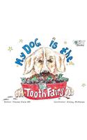 My Dog Is The Tooth Fairy