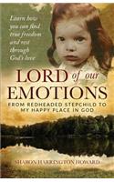 Lord of Our Emotions: From Redheaded Stepchild To My Happy Place In God