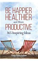 Be Happier, Healthier, and More Productive