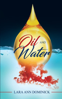 Oil and Water