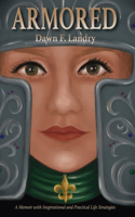 Armored: A Memoir with Inspirational and Practical Life Strategies