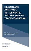 Healthcare Antitrust, Settlements, and the Federal Trade Commission