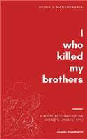 I Who Killed My Brothers