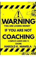 Warning You Are Losing Money If You Are Not Coaching