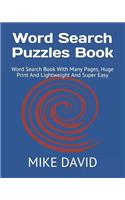 Word Search Puzzles Book: Word Search Book With Many Pages, Huge Print And Lightweight And Super Easy