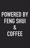 Powered by Feng Shui and Coffee: A 6x9 Inch Matte Softcover Journal Notebook with 120 Blank Lined Pages and a Funny Caffeine Loving Cover Slogan