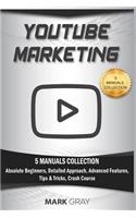 YouTube Marketing: 5 Manuals Collection (Absolute Beginners, Detailed Approach, Advanced Features, Tips & Tricks, Crash Course)