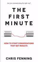 The First Minute: How to start conversations that get results(Business Communication Skills)