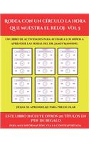 Hojas de aprendizaje para preescolar (Rodea con un círculo la hora que muestra el reloj- Vol 5): Este libro contiene 30 fichas con actividades a todo color para niños de 6 a 7 años(48 Hojas de Aprendizaje Para Preescolar)