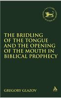 Bridling of the Tongue and the Opening of the Mouth in Biblical Prophecy