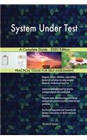 System Under Test A Complete Guide - 2020 Edition