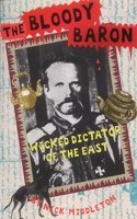 History Files Bloody Baron: Wicked Dictator Of The East