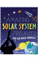 Amazing Solar System Projects: You Can Build Yourself