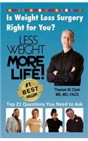 Less Weight More Life! Is Weight Loss Surgery Right For You?