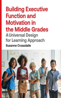 Building Executive Function and Motivation in the Middle Grades