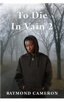 To Die In Vain 2