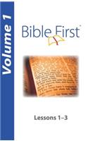 Bible First: Volume 1: Lessons 1-3