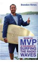 Become the MVP in Your Industry by Surfing the Radio Waves