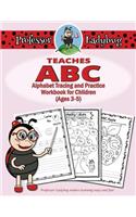 Professor Ladybug Teaches ABC: Alphabet Tracing and Practice Workbook for Children (Ages 3-5)