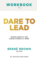 Workbook for dare to lead: Dare to Lead: Brave Work. Tough Conversations. Whole Hearts by Brene Brown: Brave Work. Tough Conversations. Whole Hearts by Brene Brown