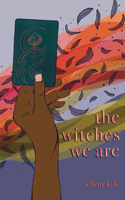Witches We Are