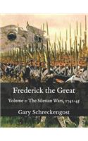 Frederick the Great: Volume 1: The Silesian Wars, 1741-45