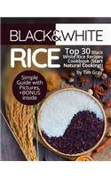 Black&White Rice: Top 30 Black White Rice Recipes Cookbook (Start Natural Cooking!)