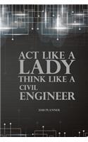 2018 Planner Act Like A Lady Think Like A Civil Engineer: 2018 Planner Weekly And Monthly: Calendar Schedule Organizer and Journal Notebook - Engineer Planner(1 Engineering Journal)