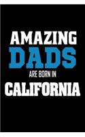 Amazing Dads Are Born In California: Fathers CA Pride Birthday Gift Notebook